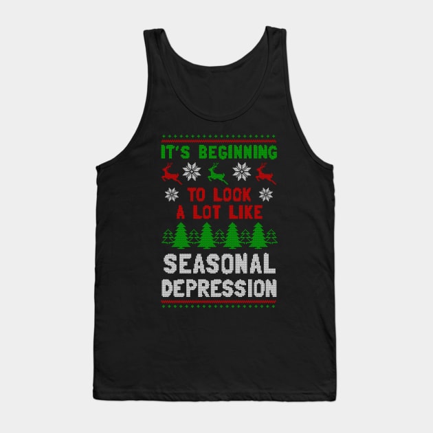 It's Beginning To Look A Lot Like Seasonal Depression Tank Top by dumbshirts